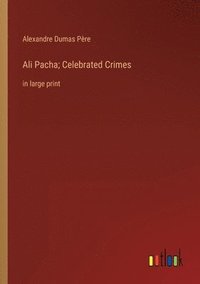 bokomslag Ali Pacha; Celebrated Crimes