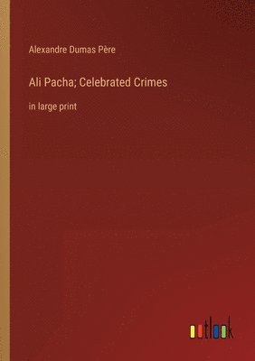 Ali Pacha; Celebrated Crimes 1