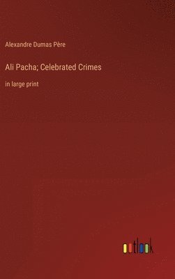 Ali Pacha; Celebrated Crimes 1