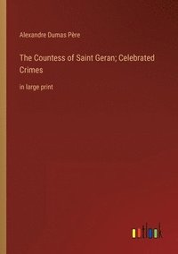 bokomslag The Countess of Saint Geran; Celebrated Crimes