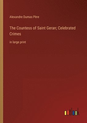 bokomslag The Countess of Saint Geran; Celebrated Crimes