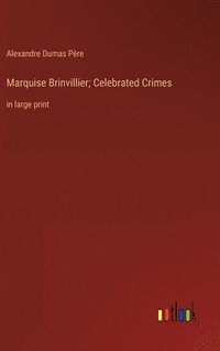 bokomslag Marquise Brinvillier; Celebrated Crimes