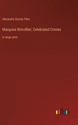 bokomslag Marquise Brinvillier; Celebrated Crimes