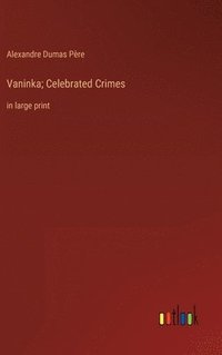 bokomslag Vaninka; Celebrated Crimes