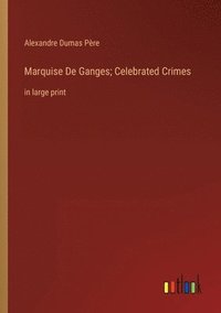 bokomslag Marquise De Ganges; Celebrated Crimes