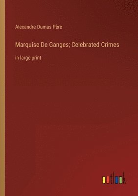 bokomslag Marquise De Ganges; Celebrated Crimes