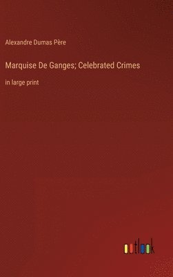 bokomslag Marquise De Ganges; Celebrated Crimes