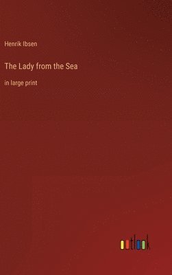 Henrik Ibsen - Lady from the Sea, Inbunden