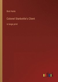 bokomslag Colonel Starbottle's Client