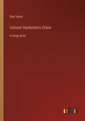 bokomslag Colonel Starbottle's Client