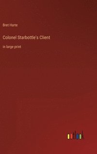 bokomslag Colonel Starbottle's Client