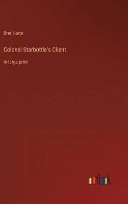 bokomslag Colonel Starbottle's Client