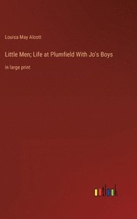 bokomslag Little Men; Life at Plumfield With Jo's Boys