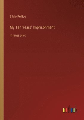 Silvio Pellico - My Ten Years' Imprisonment, Häftad