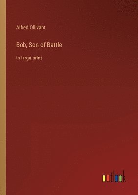 Alfred Ollivant - Bob, Son of Battle, Häftad