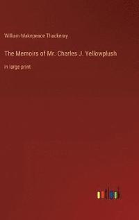 bokomslag The Memoirs of Mr. Charles J. Yellowplush