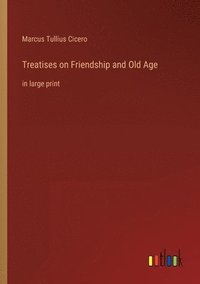 bokomslag Treatises on Friendship and Old Age