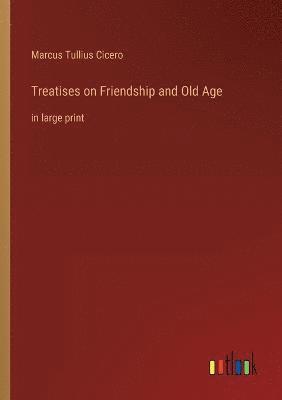 bokomslag Treatises on Friendship and Old Age