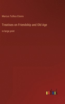 bokomslag Treatises on Friendship and Old Age