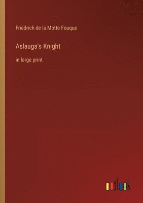 bokomslag Aslauga's Knight