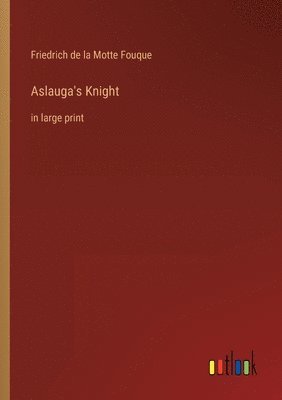 Aslauga's Knight 1