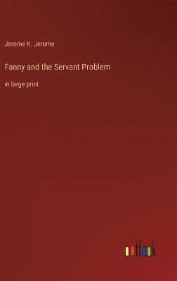 Fanny and the Servant Problem 1