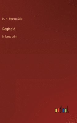 H H Munro Saki, H. H. Munro Saki - Reginald, Inbunden