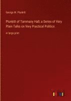 bokomslag Plunkitt of Tammany Hall; a Series of Very Plain Talks on Very Practical Politics