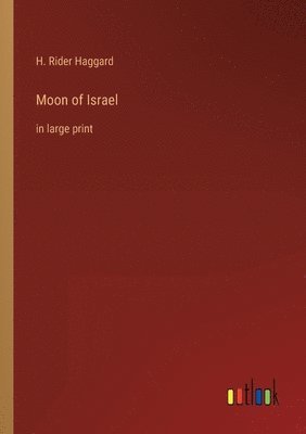 H Rider Haggard - Moon of Israel, Häftad