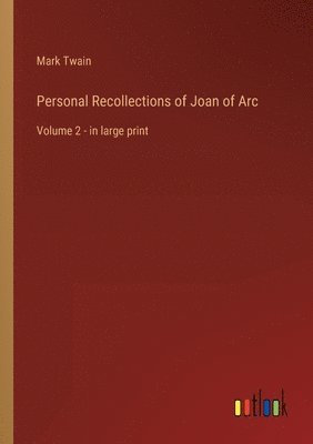 Personal Recollections of Joan of Arc