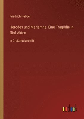 bokomslag Herodes und Mariamne; Eine Tragoedie in funf Akten