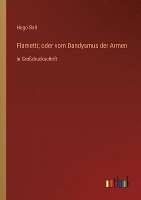 bokomslag Flametti; oder vom Dandysmus der Armen