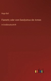 bokomslag Flametti; oder vom Dandysmus der Armen