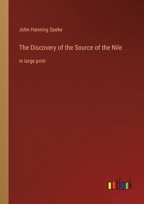 The Discovery of the Source of the Nile 1