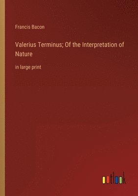 bokomslag Valerius Terminus; Of the Interpretation of Nature