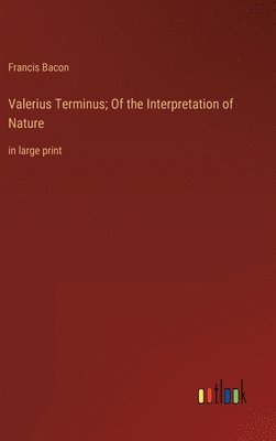 bokomslag Valerius Terminus; Of the Interpretation of Nature