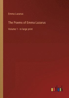 The Poems of Emma Lazarus 1