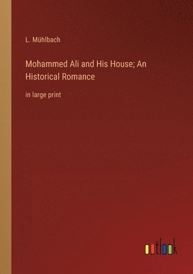 bokomslag Mohammed Ali and His House; An Historical Romance