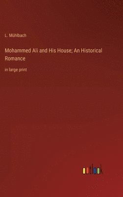 bokomslag Mohammed Ali and His House; An Historical Romance