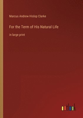 bokomslag For the Term of His Natural Life