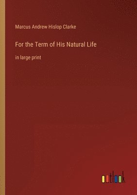 For the Term of His Natural Life 1