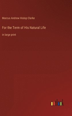 For the Term of His Natural Life 1