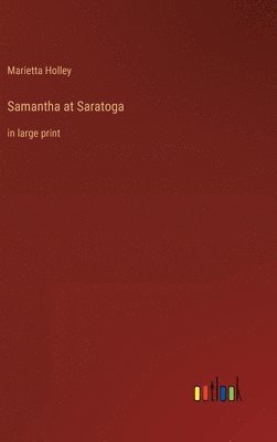 Marietta Holley - Samantha at Saratoga, Inbunden