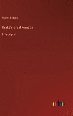 Walter Bigges - Drake's Great Armada, Inbunden