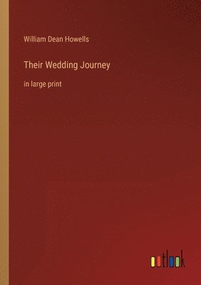 William Dean Howells - Their Wedding Journey, Häftad