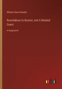 bokomslag Roundabout to Boston; and A Belated Guest
