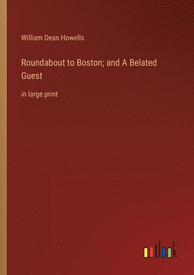 Roundabout to Boston; and A Belated Guest 1