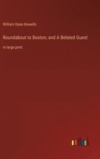 bokomslag Roundabout to Boston; and A Belated Guest