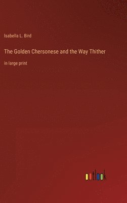 The Golden Chersonese and the Way Thither 1