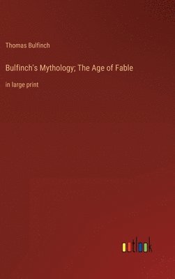 bokomslag Bulfinch's Mythology; The Age of Fable